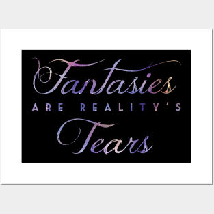 Fantasies are reality's tears (NIGHT) Posters and Art